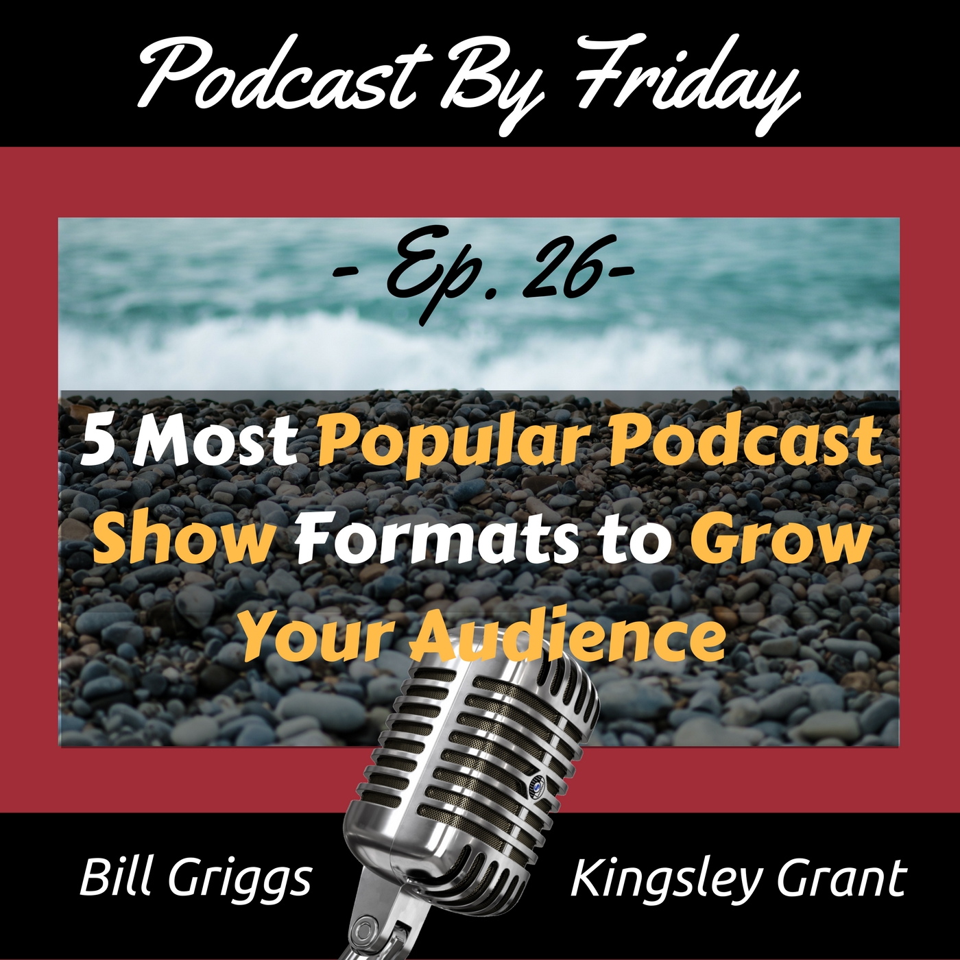 podcast-show-formats-to-grow-your-audience-bill-griggs-kingsley-grant